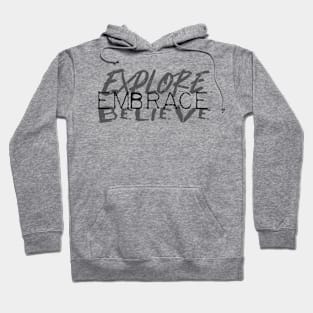 Explore Embrace Believe Hoodie